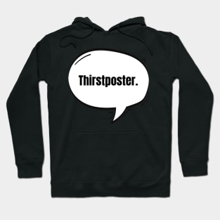 Thirstposter Text-Based Speech Bubble Hoodie